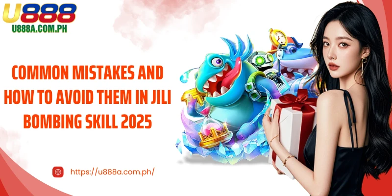 Common mistakes and how to avoid them in JILI bombing skill 2025