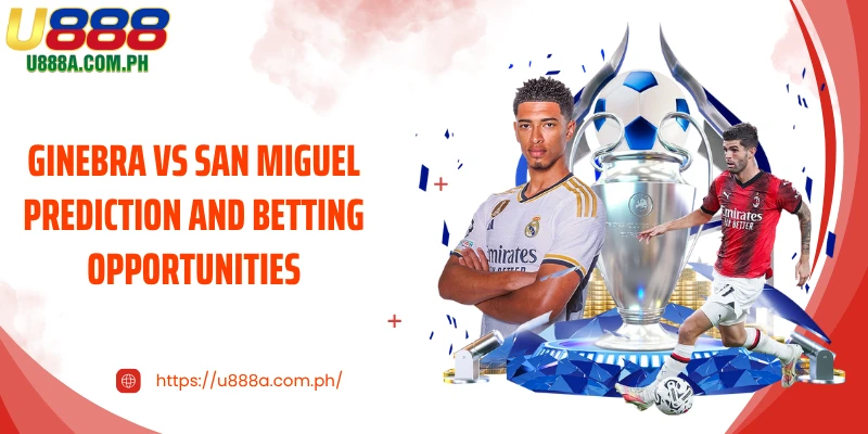 Ginebra vs San Miguel Prediction and Betting Opportunities