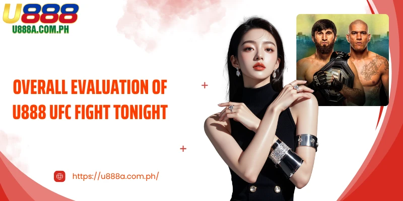 Overall evaluation of U888 UFC fight tonight