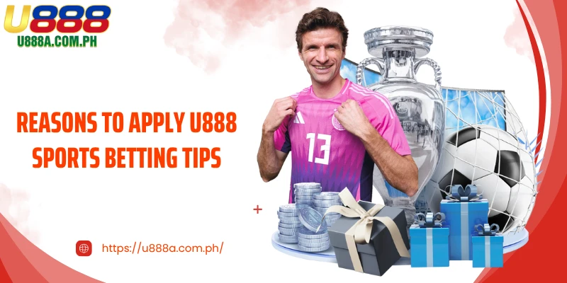 Reasons to apply u888 sports betting tips