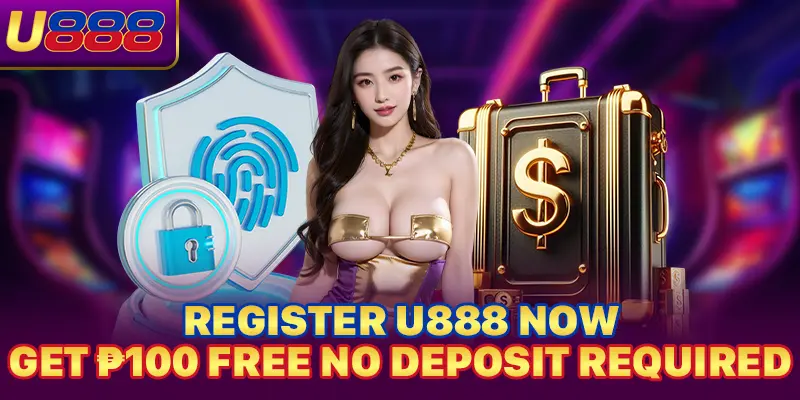 Register U888 now → Get ₱100 FREE no deposit required