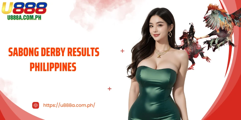 Sabong Derby Results Philippines - Detailed Updates at U888