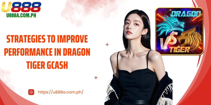 Strategies to improve performance in dragon tiger Gcash