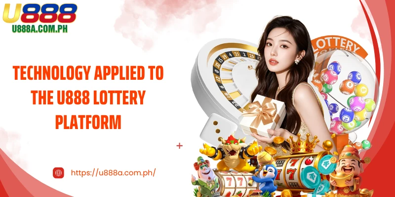 Technology applied to the U888 Lottery platform