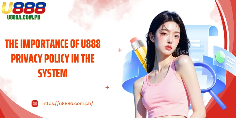 The importance of U888 privacy policy in the system