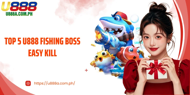 Top 5 U888 Fishing Boss Easy Kill - Smash Big Targets