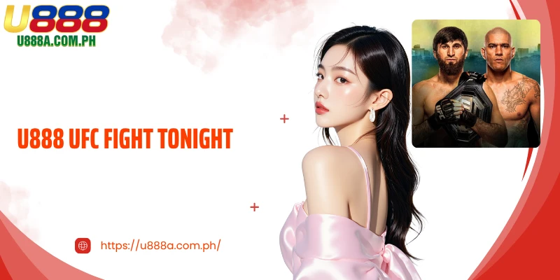 U888 UFC Fight Tonight - An Explosive and Engaging Betting Angle