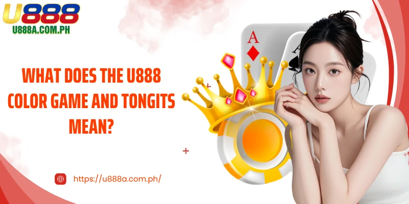 What does the U888 color game and Tongits mean?